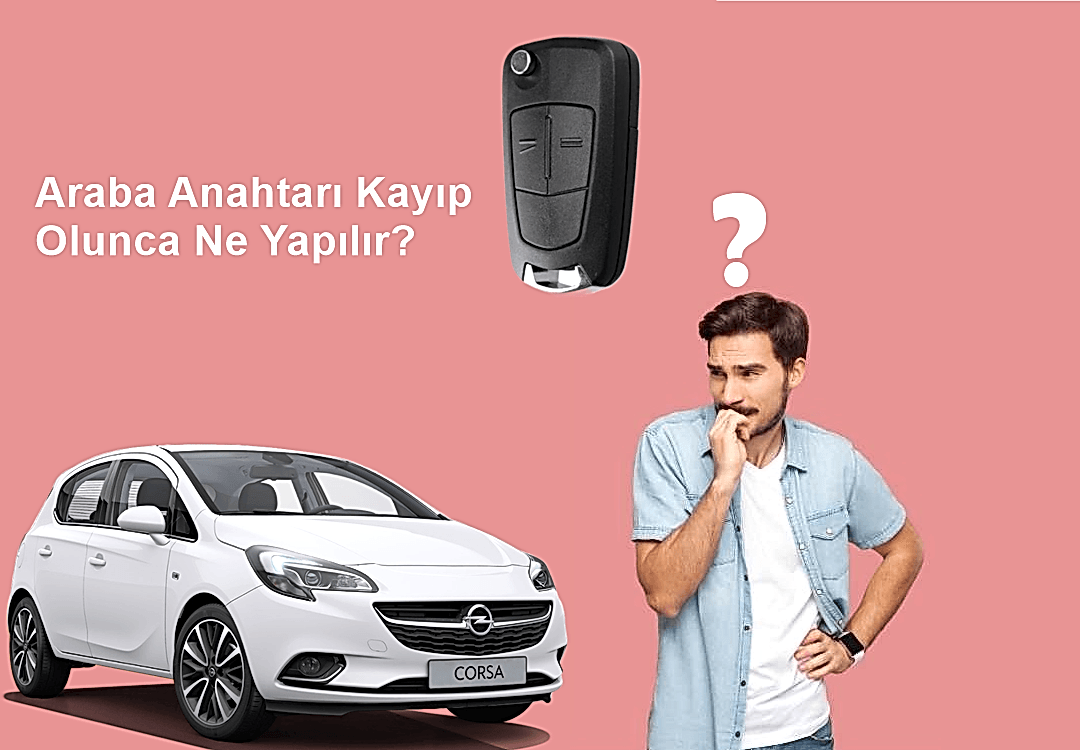 Araba Anahtarı Kayıp Olursa Ne Yapılır?